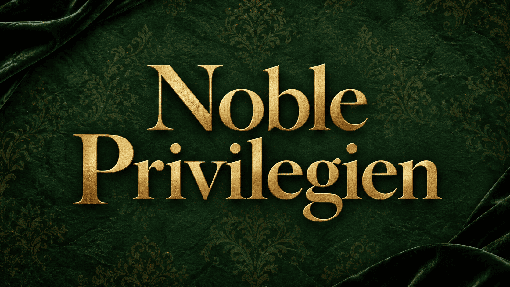Goldene Schriftzüge "Noble Privilegien" auf dunklem, gemustertem Hintergrund mit Samt.